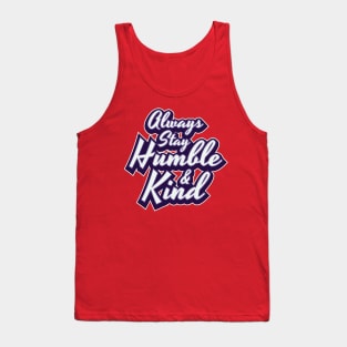 Always Stay Humble & Kind Women Men Boys Girls Kids Tank Top